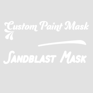 We print Paint Mask / Sandblast - Wholesale Pricing