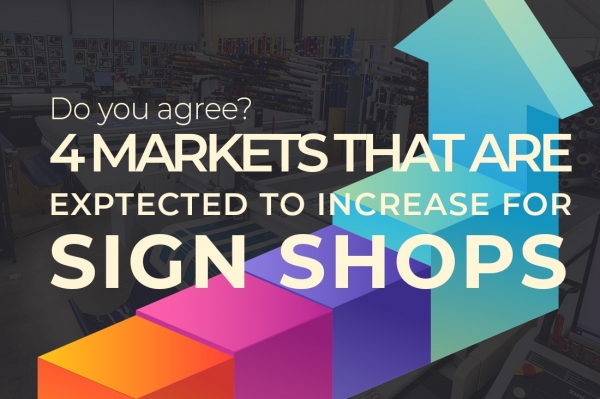 4 Markets Expected to Increase for Sign Shops